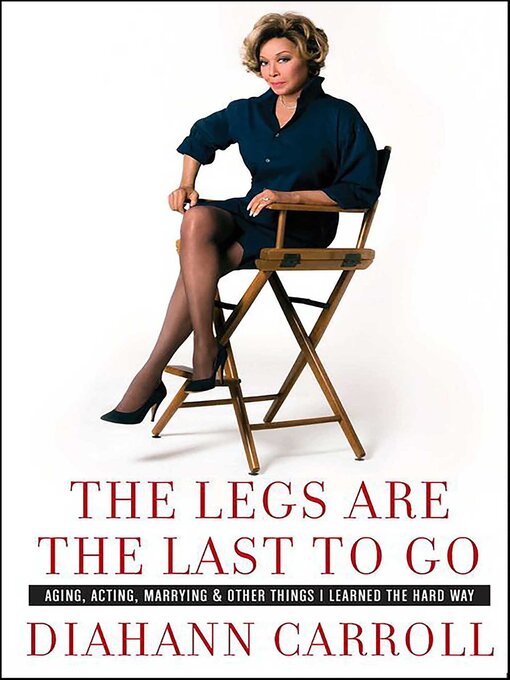 Title details for The Legs Are the Last to Go by Diahann Carroll - Wait list